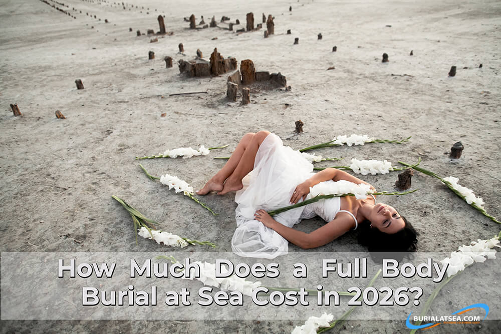 How Much Does a Full Body Burial at Sea Cost in 2026